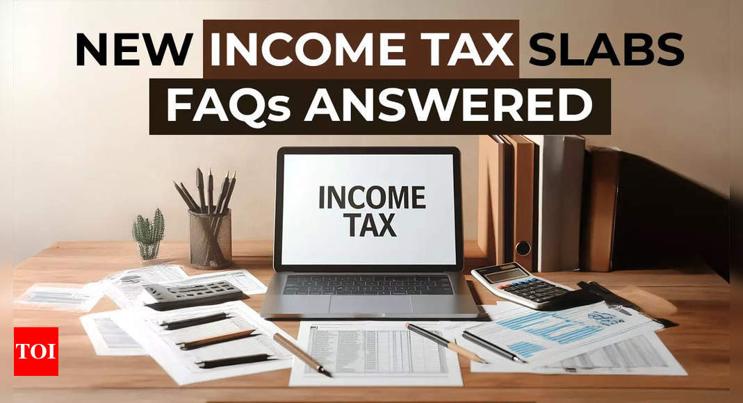 Income Tax Slabs FY 2025-26 explained: 20 FAQs individual taxpayers should check to understand tax rates, income tax benefit under new tax regime – The Times of India